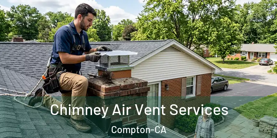Chimney Air Vent Services Compton-CA