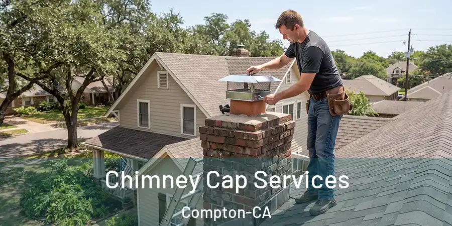  Chimney Cap Services Compton-CA