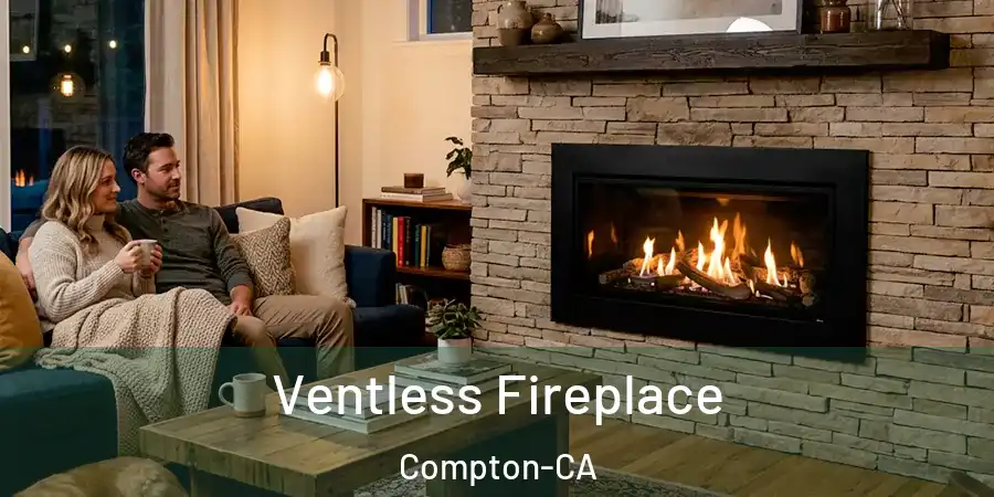 Ventless Fireplace Compton-CA